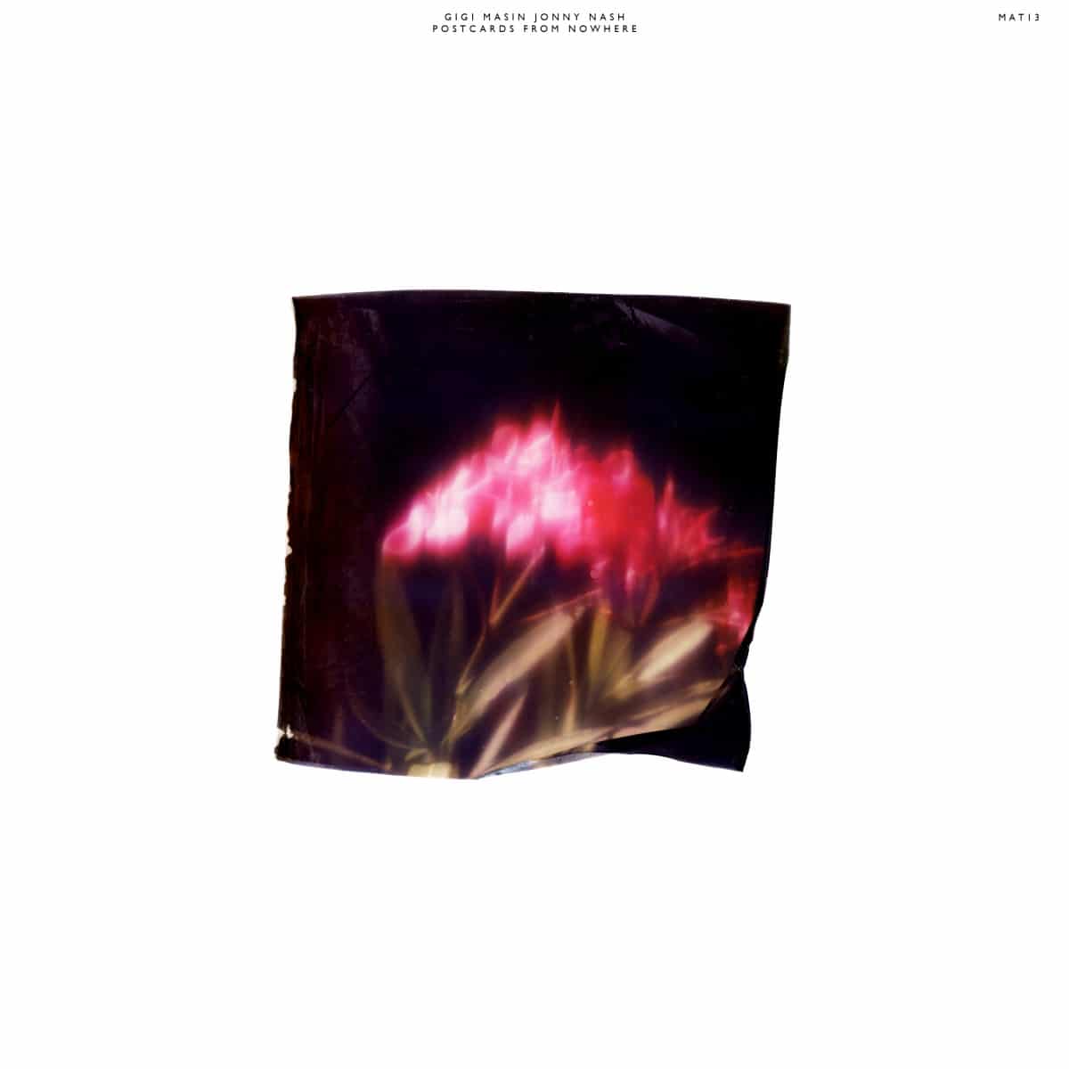 Gigi Masin/Jonny Nash - Postcards From Nowhere - MAT13 - MELODY AS TRUTH