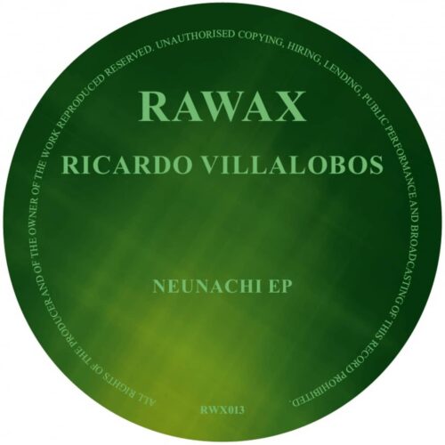 Ricardo Villalobos - Neunachi EP - RWX013 - RAWAX