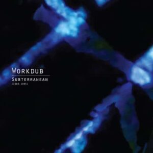 Workdub - Subterranean (1989-1995) - LER1010 - LEFT EAR RECORDS