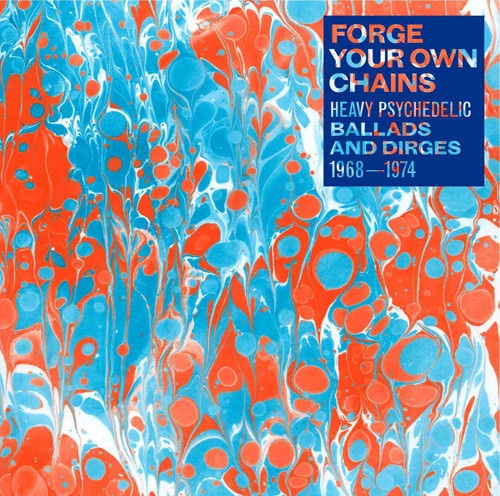 Various/Egon - Forge Your Own Chains: Heavy Psychedelic Ballads And Dirges 1968-1974 - NA5046-1 - NOW AGAIN