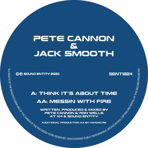 Pete Cannon & Jack Smooth - Think It's About Time / Messin With Fire - SENT1224 - SOUND ENTITY RECORDS