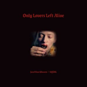 Jozef Van Wissem/Sqürl - Only Lovers Left Alive - SBR3038 - SACRED BONES