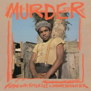 Toyan/Tipper Lee/Johnny Slaughte - Murder - BSRLP964 - BURNING SOUNDS
