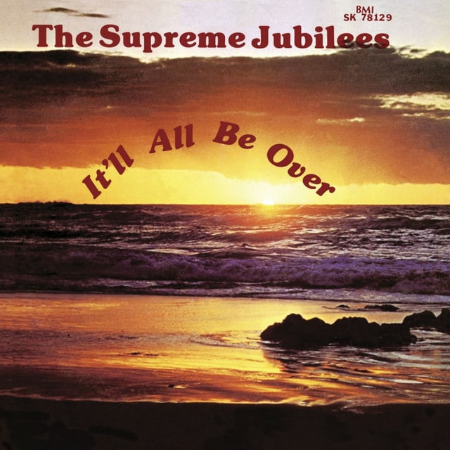 Supreme Jubilees - It'll All Be Over - LITA120LP - LIGHT IN THE ATTIC