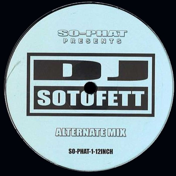 DJ Sotofett - Generic Mix / Alternate Mix - SO-PHAT-12INCH-1 - SO-PHAT