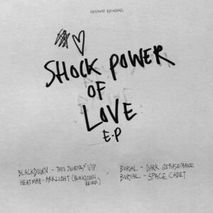 Burial/Blackdown - Shock Power Of Love EP - LDN083 - KEYSOUND RECORDINGS