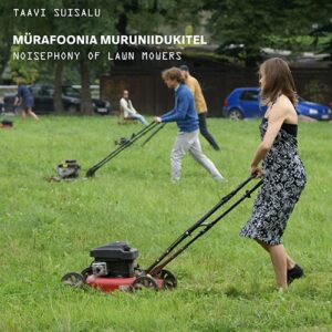 Taavi Suisalu - Mürafoonia Muruniidukitel  Noisephony of Lawn Mowers - SP-EPSILON - STAALPLAAT