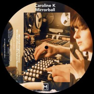 Caroline K - Mirrorball (Picture Disk) - MNQ145 - MANNEQUIN