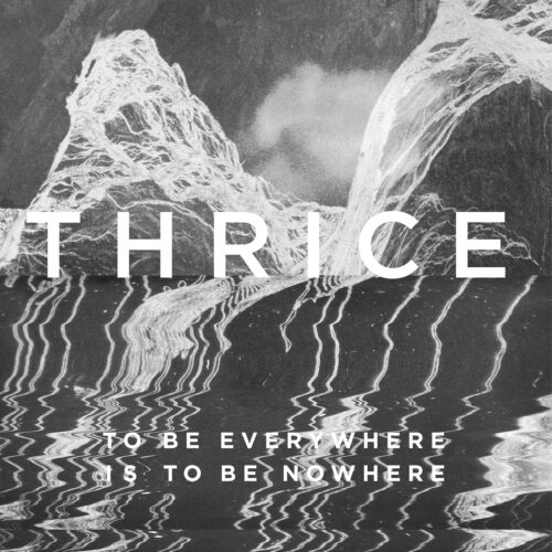Thrice - To Be Everywhere Is to Be Nowhere - 5060626463264 - HASSLE RECORDS