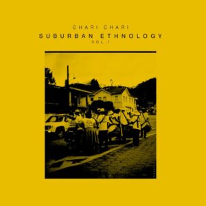 Chari Chari - Suburban Ethnology Vol 1 - GOS007EP - GROOVEMENT ORGANIC SERIES