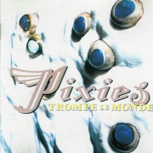 Pixies - Trompe Le Monde - 30th Anniversary - CAD1014LP - 4AD