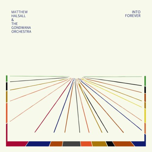 Matthew Halsall & The Gondwana Orchestra - Into Forever - GONDLP013 - GONDWANA RECORDS