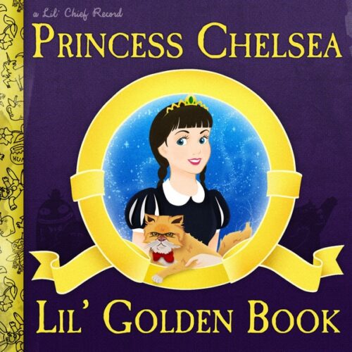 Princess Chelsea - Lil' Golden Book (10th Anniversary Deluxe Edition) - LCRXLP30 - LIL'CHIEF RECORDS