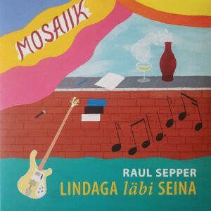 Raul Sepper - Mosaiik. Lindaga Läbi Seina. - MUMM-18 - MUMM RECORDS