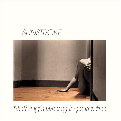 Sunstroke - Nothing's Wrong In Paradise - LVLP2107 - LIBREVILLE RECORDS