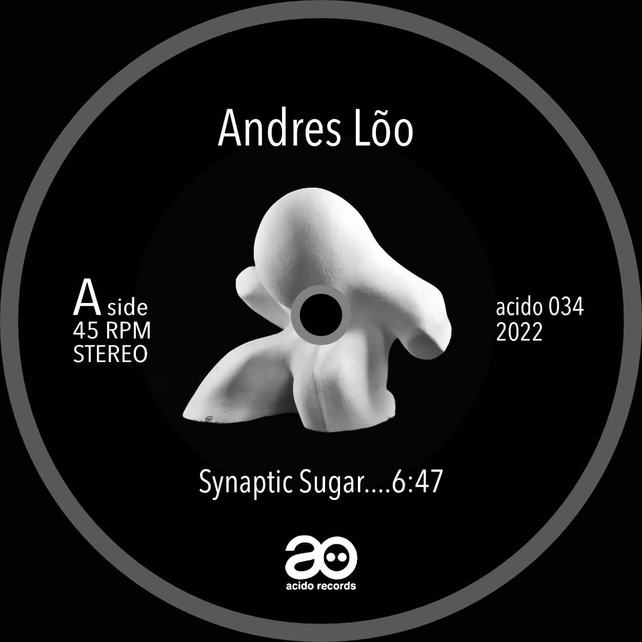 Andres Lõo - Synaptic Sugar - ACIDO034 - ACIDO RECORDS