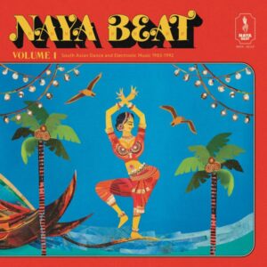 Various - Naya Beat Volume 1: South Asian Dance And Electronic Music 1983 - 1992 - NAYA-001LP - NAYA BEAT RECORDS