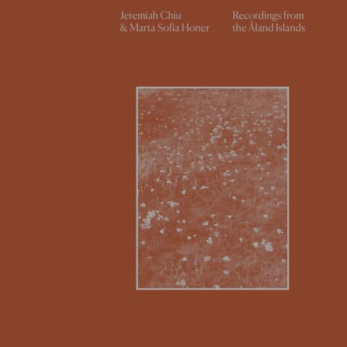 Jeremiah Chiu/Marta Sofia Honer - Recordings From The Aland Islands - IARC0053LP - INTERNATIONAL ANTHEM