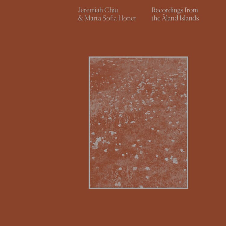 Jeremiah Chiu/Marta Sofia Honer - Recordings From The Aland Islands - IARC0053LP - INTERNATIONAL ANTHEM