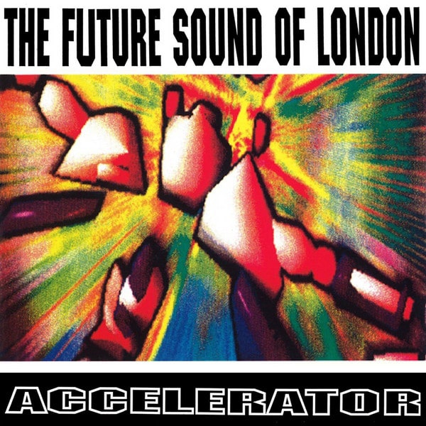 Future Sound Of London - Accelerator - LPTOT2 - JUMPIN' & PUMPIN'