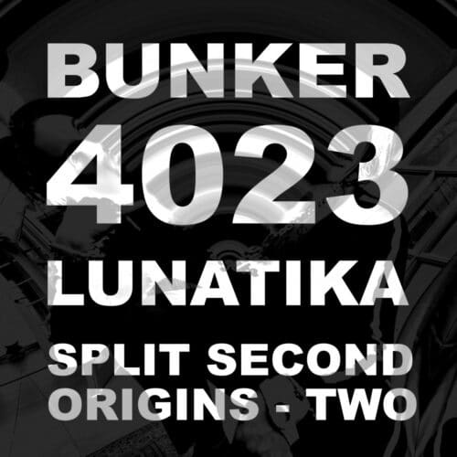Lunatika - Split Second Origins (part 2) - B4023 - BUNKER