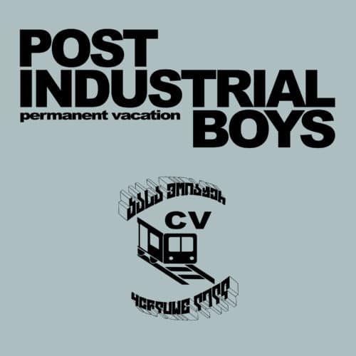 Post Industrial Boys - Permanent Vacation - POST01 - CASA VOYAGER