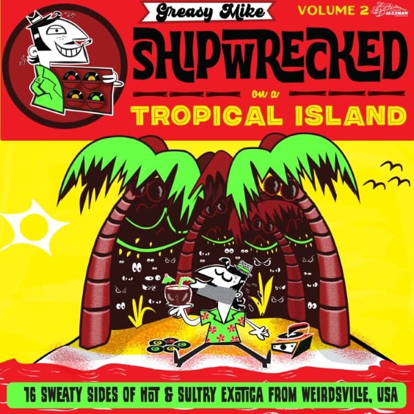 Various - Greasy Mike: Shipwrecked on a Tropical Island - JMANLP129 - JAZZMAN