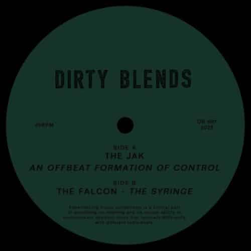 The Jak / The Falcon - An Offbeat Formation Of Control / The Syringe - DB007 - DIRTY BLENDS