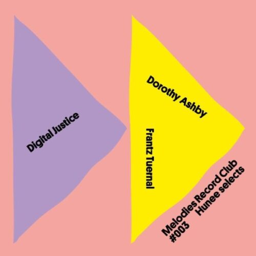 Digital Justice/Dorothy Ashby/Frantz Tuernal - Melodies Record Club #003: Hunee Selects - MRC3 - MELODIES INTERNATIONAL