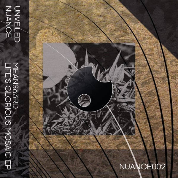 Means/3rd - Life's Glorious Mosaic - NUANCE002 - UNVEILED NUANCE