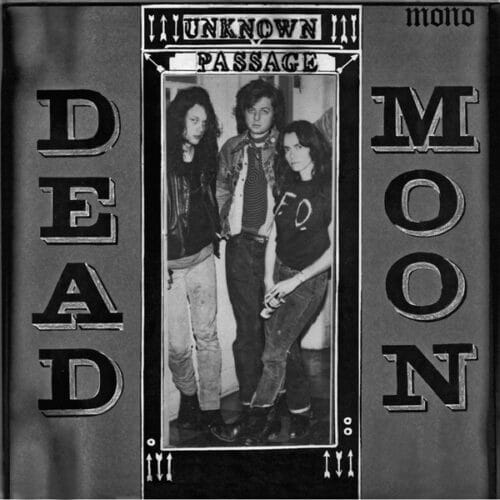 Dead Moon - Unknown Passage - 850024931084 - MISSISIPPI RECORDS