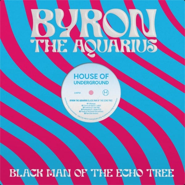 Byron The Aquarius - Black Man Of The Echo Tree - HOU04 - HOUSE OF UNDERGROUND