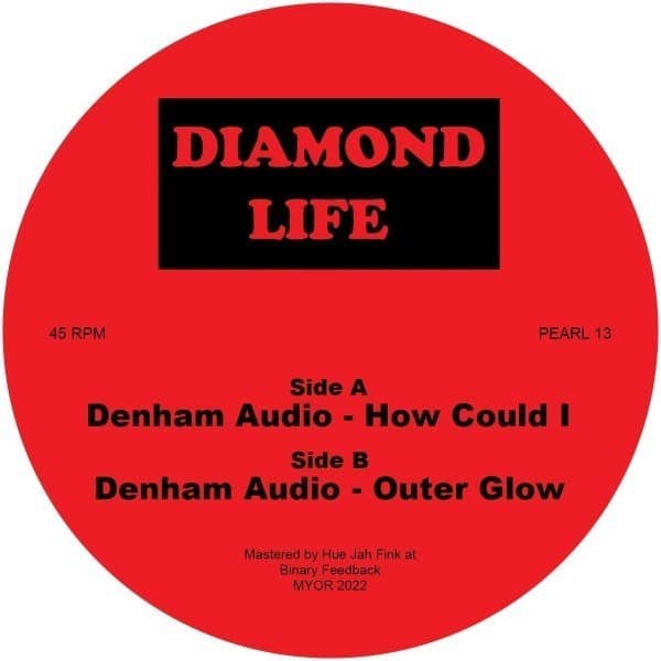 Denham Audio - How Could I / Outer Glow - PEARL13 - DIAMOND LIFE