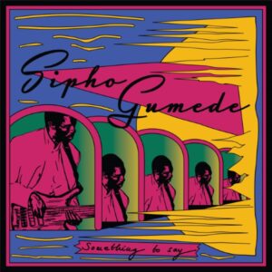 Sipho Gumede - Something to Say - VLM005 - VIVE LA MUSIQUE