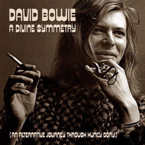 David Bowie - A Divine Symmetry (An Alternative Journey Through Hunky Dory) - 5054197183362 - PARLOPHONE
