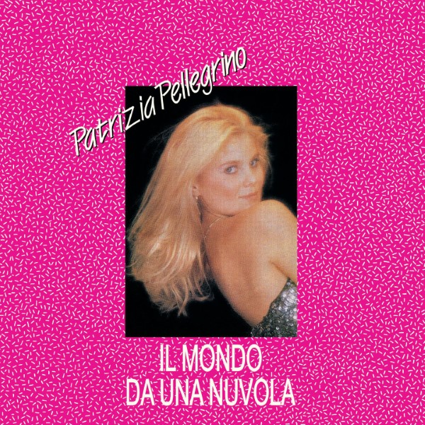 Patrizia Pellegrino - Il Mondo Da Una Nuvola - MISSYOU023 - MISS YOU