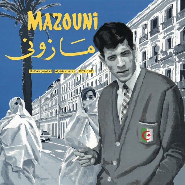 Mazouni - Un Dandy En Exil - Alg​é​rie / France - 1969​/​1982 - BB113 - BORN BAD