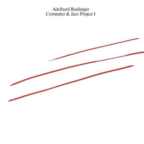 Adelhard Roidinger - Computer & Jazz Project I - UTAN003 - ULTIMO TANGO