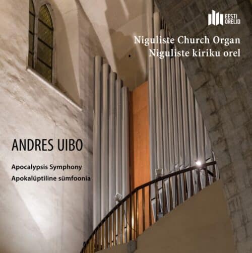 Andres Uibo - Apocalypsis Symphony - Niguliste kiriku orel - 4742229006604 - APSOON RECORDINGS