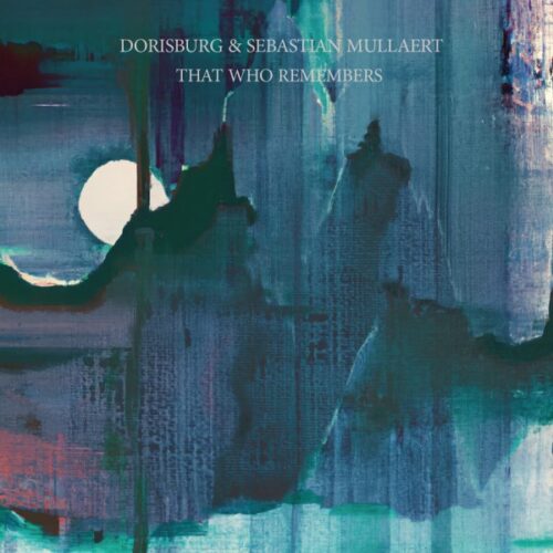 Dorisburg/Sebastian Mullaert - That Who Remembers - SPAZIO027 - SPAZIO DISPONSIBLE