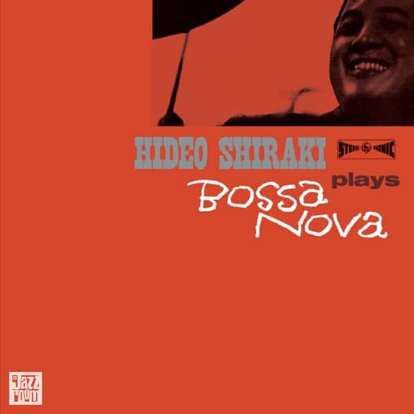 Hideo Shiraki - Plays Bossa Nova - JAZZR025 - JAZZ ROOM RECORDS