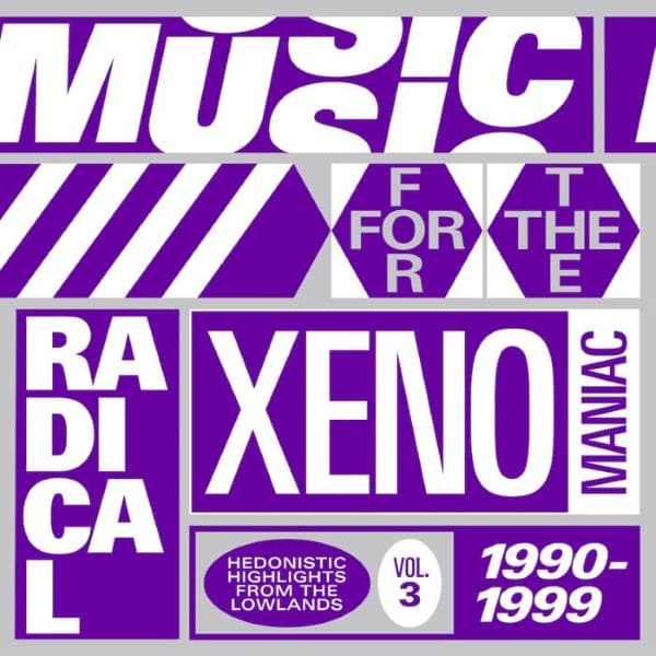 Various - Music For The Radical Xenomaniac Vol. 3 (Hedonistic Highlights From The Lowlands 1990 - 1999) - A003 - AMAZING!