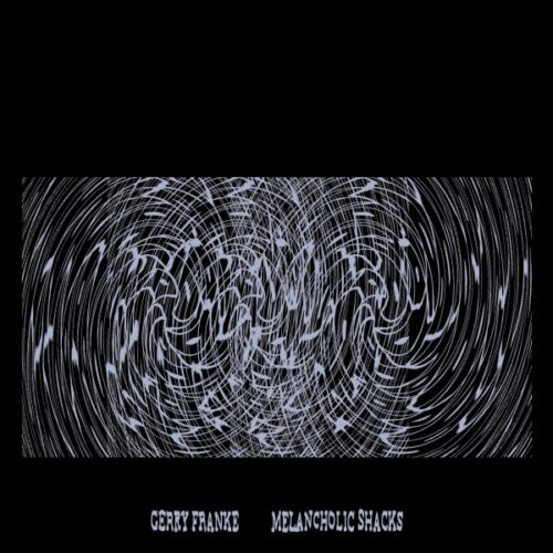 Gerry Franke - Melancholic Shacks - TAX12014 - TAX FREE RECORDS