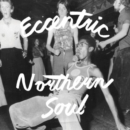 Various - Eccentric Northern Soul - NUM507 - NUMERO GROUP