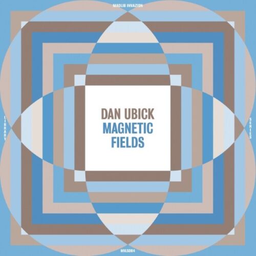 Dan Ubick - Magnetic Fields - MILS004LP - MADLIB INVAZION