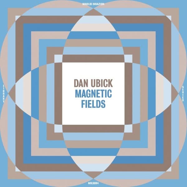 Dan Ubick - Magnetic Fields - MILS004LP - MADLIB INVAZION
