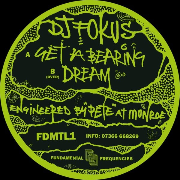 DJ Fokus - Get A Bearing/Dream - FDMTL1 - FUNDAMENTAL FREQUENCIES