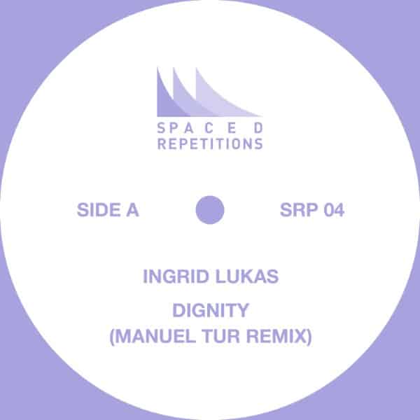 Ingrid Lukas - DIGNITY (Manuel Tur Remixes) - SRP04 - SPACED REPETITIONS