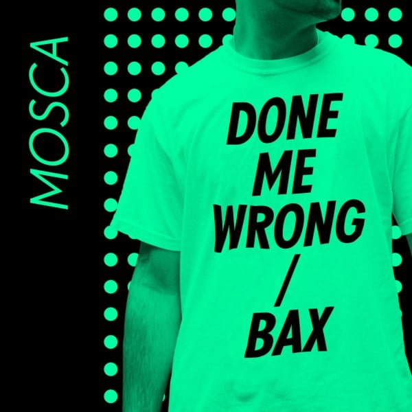 Mosca - Done Me Wrong / Bax - NMBRS16 - NUMBERS