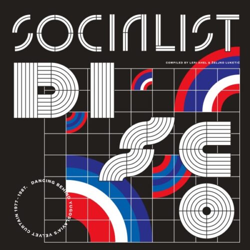 Various - Socialist Disco - Dancing Behind Yugoslavia's Velvet Curtain 1977-1987 - FOX003LP - FOX & FRIENDS